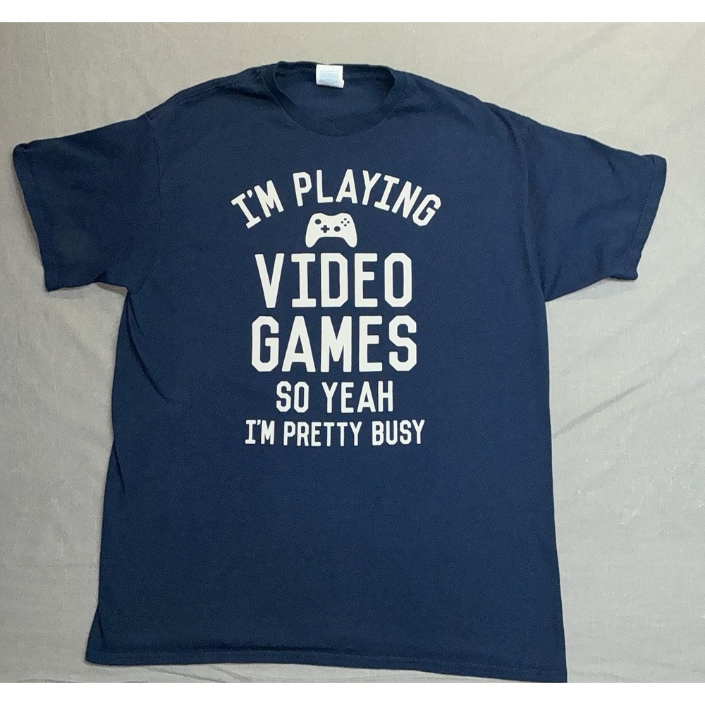 I'm Playing Video Games So Yeah I'm Pretty Busy Funny T-Shirt - Gamer Tee Sz L